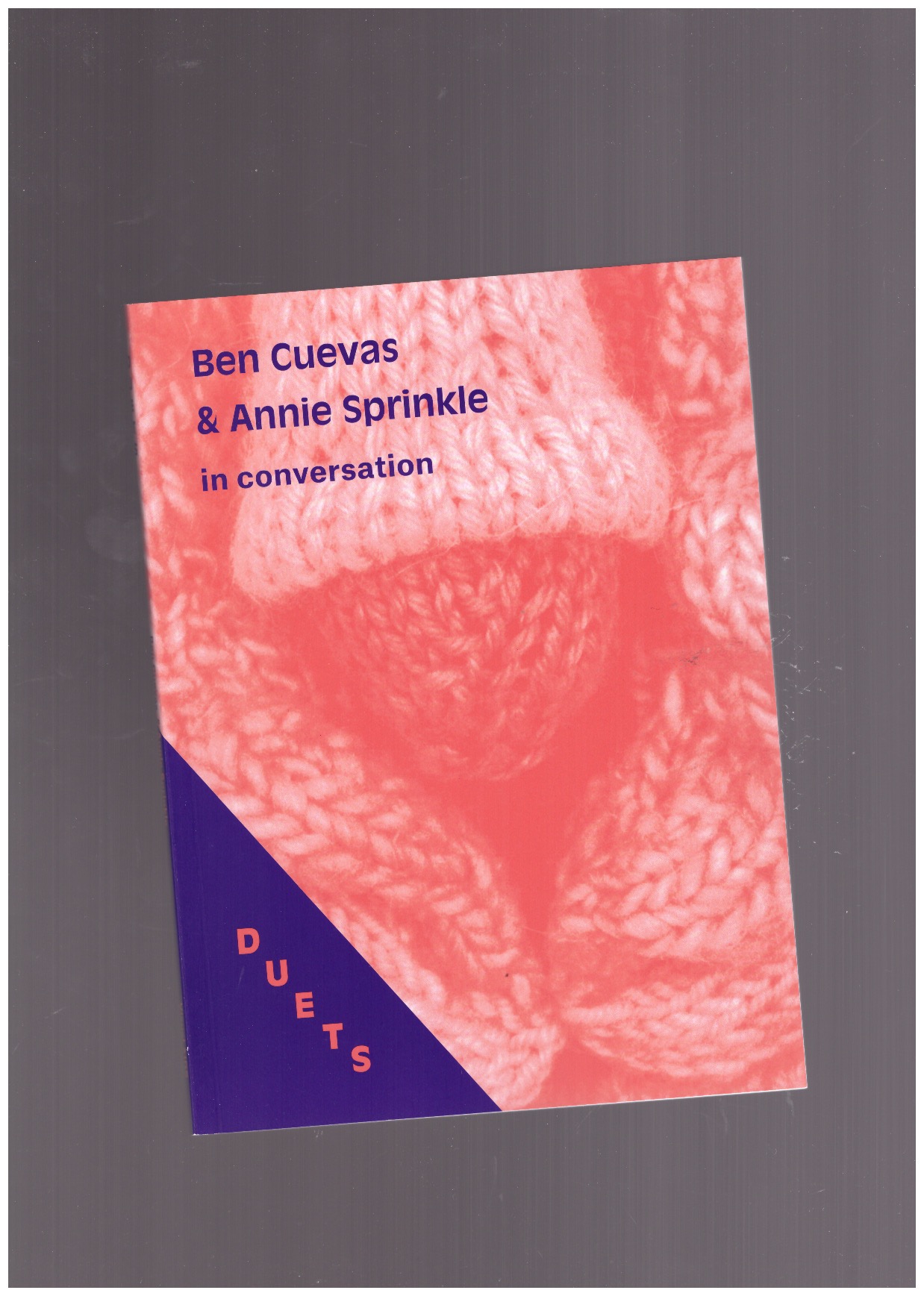 CUEVAS, Ben; SPRINKLE, Annie - Duets: Ben Cuevas & Annie Sprinkle in conversation
